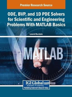 ODE, BVP, and 1D PDE Solvers for Scientific and Engineering Problems With MATLAB Basics - Leonid Burstein - cover