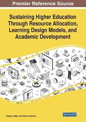 Sustaining Higher Education Through Resource Allocation, Learning Design Models, and Academic Development - cover