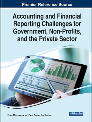 Accounting and Financial Reporting Challenges for Government, Non-Profits, and the Private Sector - cover