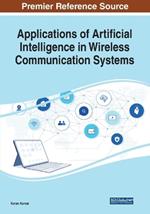 Applications of Artificial Intelligence in Wireless Communication Systems