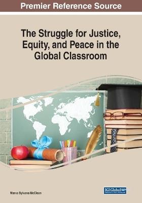 The Struggle for Justice, Equity, and Peace in the Global Classroom - cover