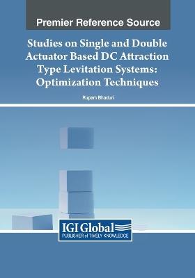 Studies on Single and Double Actuator Based DC Attraction Type Levitation Systems: Optimization Techniques - Rupam Bhaduri - cover