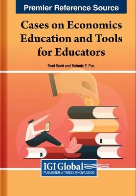 Cases on Economics Education and Tools for Educators - cover