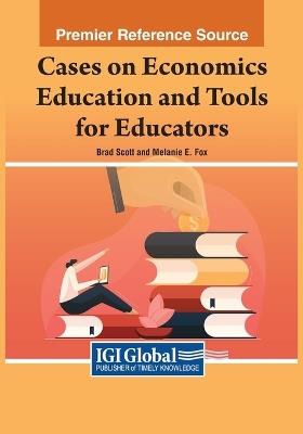 Cases on Economics Education and Tools for Educators - cover