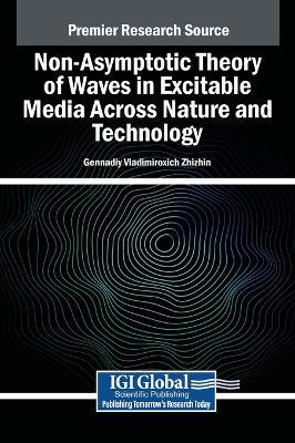 Non-Asymptotic Theory of Waves in Excitable Media Across Nature and Technology - Gennadiy Vladimiroxich Zhizhin - cover