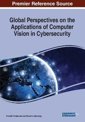 Global Perspectives on the Applications of Computer Vision in Cybersecurity - cover