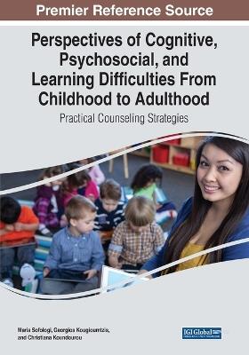 Perspectives of Cognitive, Psychosocial, and Learning Difficulties From Childhood to Adulthood: Practical Counseling Strategies - cover