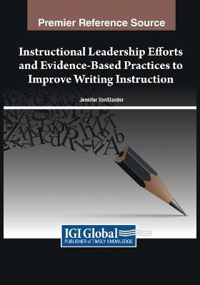 Instructional Leadership Efforts and Evidence-Based Practices to Improve Writing Instruction - cover