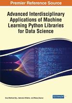 Advanced Interdisciplinary Applications of Machine Learning Python Libraries for Data Science