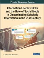 Information Literacy Skills and the Role of Social Media in Disseminating Scholarly Information in the 21st Century