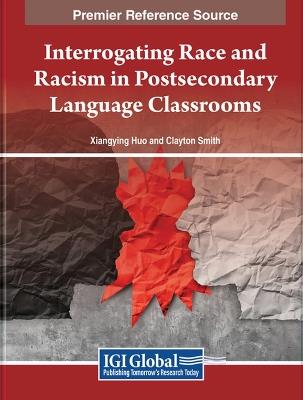 Interrogating Race and Racism in Postsecondary Language Classrooms - cover