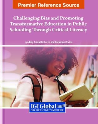 Challenging Bias and Promoting Transformative Education in Public Schooling Through Critical Literacy - cover