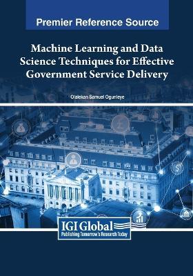 Machine Learning and Data Science Techniques for Effective Government Service Delivery - cover