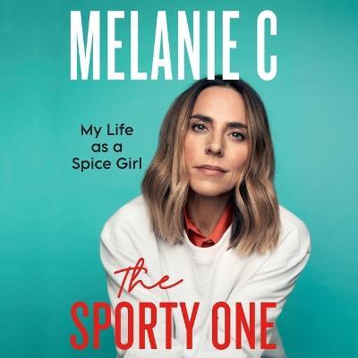 The Sporty One: My Life as a Spice Girl - Melanie Chisholm - cover