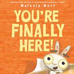 You're Finally Here!