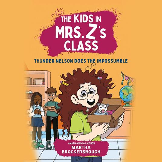 The Kids in Mrs. Z's Class: Thunder Nelson Does the Impossumble