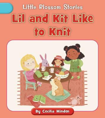 Lil and Kit Like to Knit - Cecilia Minden - cover