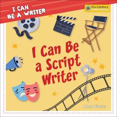 I Can Be a Script Writer - Meeg Pincus - cover