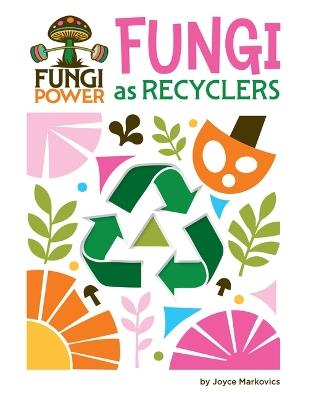 Fungi as Recyclers - Joyce Markovics - cover