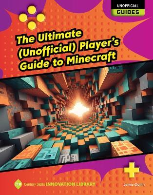 The Ultimate (Unofficial) Player's Guide to Minecraft - Jamie Quinn - cover