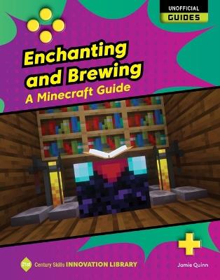 Enchanting and Brewing: A Minecraft Guide - Jamie Quinn - cover