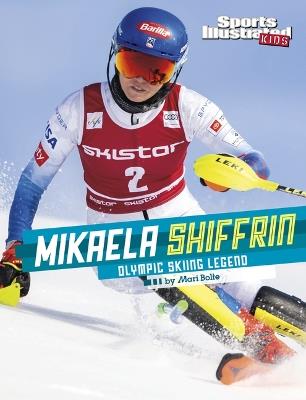 Mikaela Shiffrin: Olympic Skiing Legend - Mari Bolte - cover
