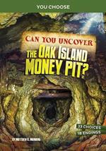 Can You Uncover the Oak Island Money Pit: An Interactive Treasure Adventure