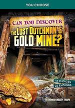 Can You Discover the Lost Dutchman's Gold Mine: An Interactive Treasure Adventure