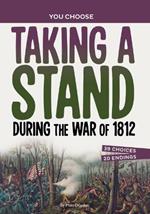 Taking a Stand During the War of 1812: An Interactive Look at History