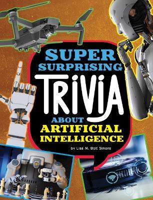 Super Surprising Trivia about Artificial Intelligence - Lisa M Bolt Simons - cover