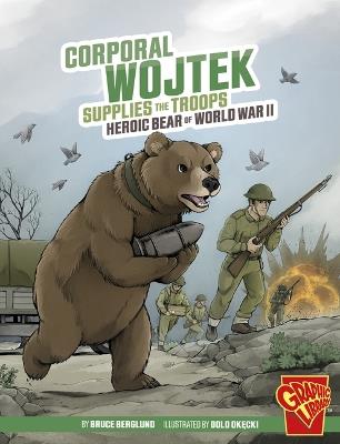 Corporal Wojtek Supplies the Troops Heroic Animals - Bruce Berglund - cover