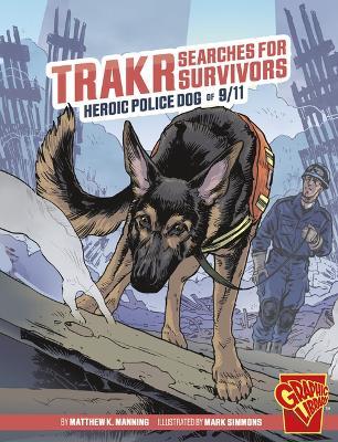 Trakr Searches for Survivors: Heroic Police Dog of 9/11 - Matthew K Manning - cover