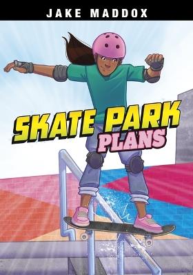 Skate Park Plans - Jake Maddox - cover