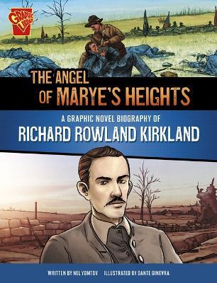 The Angel of Marye's Heights: A Graphic Novel Biography of Richard Rowland Kirkland - Nel Yomtov - cover
