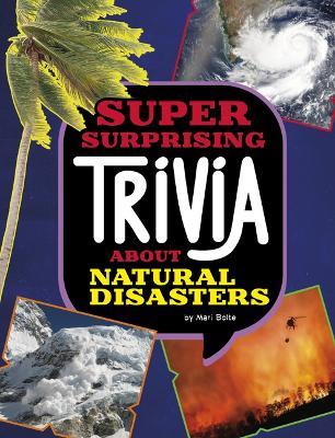 Super Surprising Trivia about Natural Disasters - Mari Bolte - cover