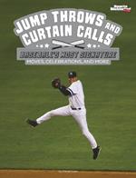Jump Throws and Curtain Calls: Baseball's Most Signature Moves, Celebrations, and More
