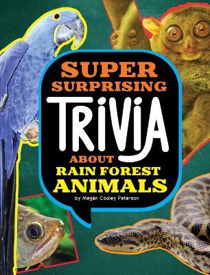 Super Surprising Trivia about Rain Forest Animals - Megan Cooley Peterson - cover