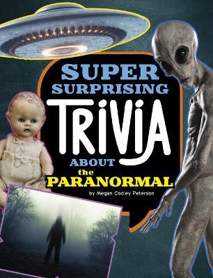 Super Surprising Trivia about the Paranormal - Megan Cooley Peterson - cover