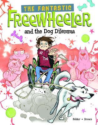 The Fantastic Freewheeler and the Dog Dilemma: A Graphic Novel - Molly Felder - cover