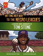 Hitting Her Way to the Negro Leagues: A Graphic Novel Biography of Toni Stone