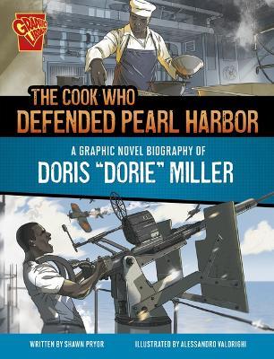 The Cook Who Defended Pearl Harbor: A Graphic Novel Biography of Doris Dorie Miller - Shawn Pryor - cover