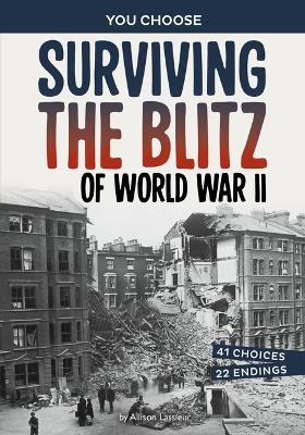 Surviving the Blitz of World War II: A History-Seeking Adventure - Allison Lassieur - cover