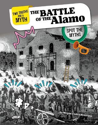 The Battle of the Alamo: Spot the Myths - Megan Cooley Peterson - cover