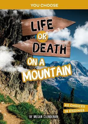 Life or Death on a Mountain: An Interactive Survival Adventure - Megan Clendenan - cover