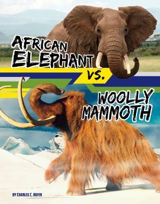 African Elephant vs. Woolly Mammoth - Charles C Hofer - cover