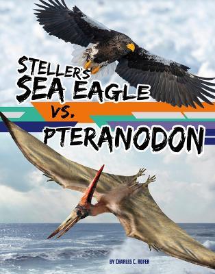Steller's Sea Eagle vs. Pteranodon - Charles C Hofer - cover