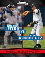 Derek Jeter vs. Alex Rodriguez: Baseball Legends Face Off