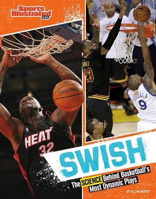 Swish: The Science Behind Basketball's Most Dynamic Plays - Allan Morey - cover