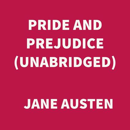 Pride and Prejudice (UNABRIDGED)