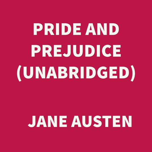 Pride and Prejudice (UNABRIDGED)